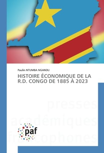 HISTOIRE ÉCONOMIQUE DE LA R.D. CONGO DE 1885 À 2023