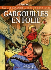 Paul et Colombe à travers l'Histoire, Tome 3 : Gargouilles en folie