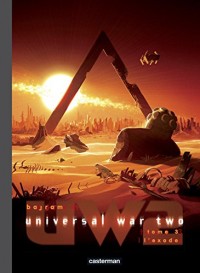 Universal War Two, Tome 3 : L'exode
