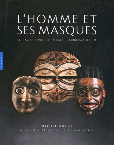 L'homme & ses masques : Chefs-d'oeuvre des musées Barbier-Mueller, Genève et Barcelone