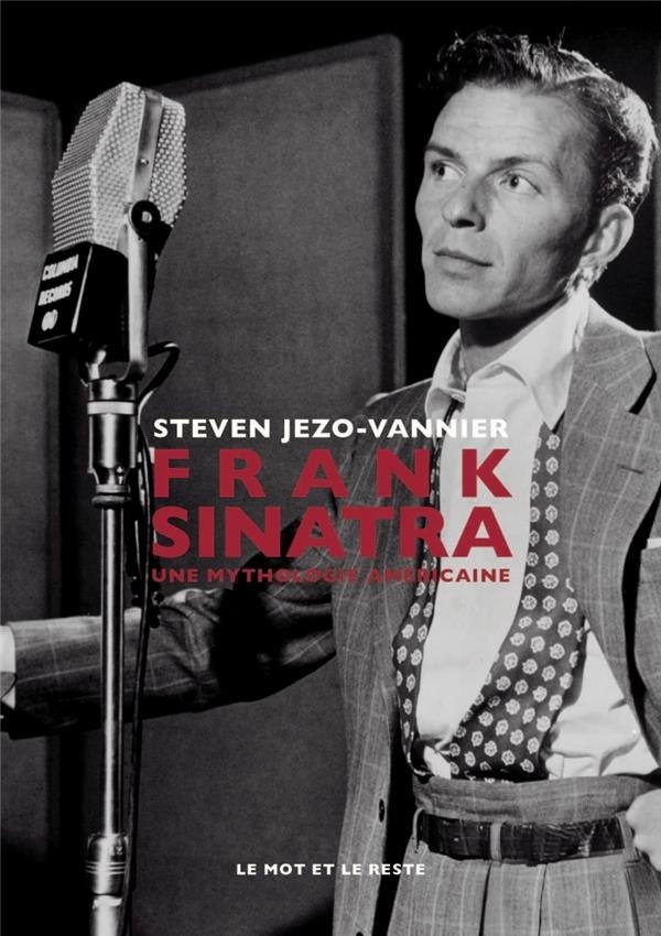 Frank Sinatra : Une mythologie américaine