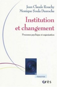 Institution et changement : Processus psychique et organisation