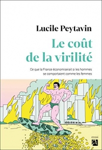 Le coût de la virilité. Ce que la France économiserait si les hommes se comportaient comme les femm