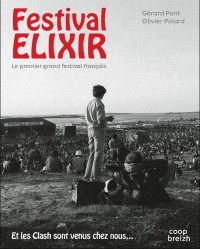 Festival Elixir : Le premier grand festival français et les Clashs sont venus chez nous...