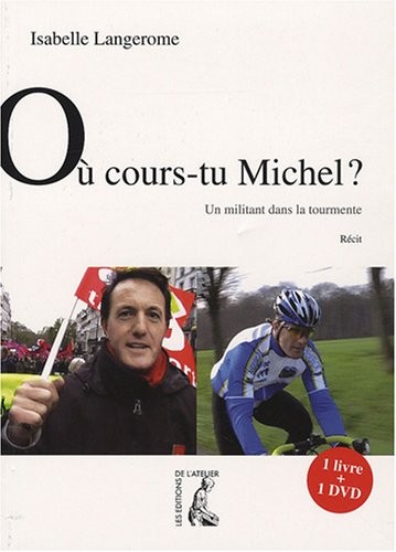 Où cours-tu Michel ? : Un militant dans la tourmente (1DVD)
