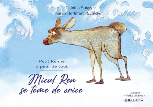 Micul Ren se teme de orice / Petit Renne a peur de tout (bilingue Roumain-français): Petit Renne a peur de tout (bilingue Romain-français)