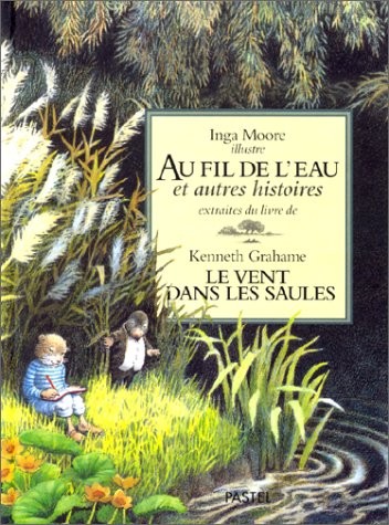 Au fil de l'eau et autres histoires extraites du livre Le Vent dans les saules