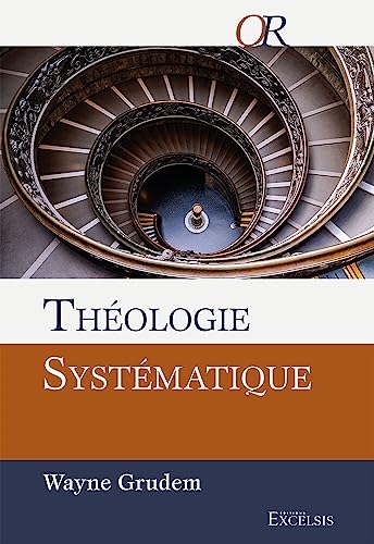 Théologie systématique: Deuxième édition révisée et augmentée