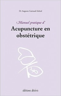 Manuel pratique d'acupuncture en obstetrique