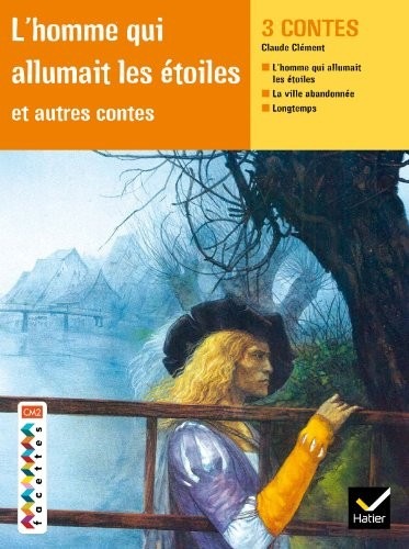 Facettes Bibilothèque CM2 - L'homme qui allumait les étoiles et autres contes - Recueil