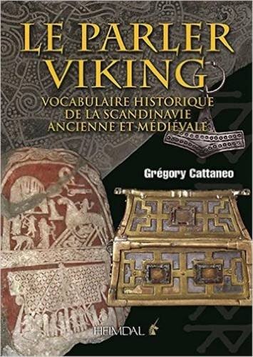 Le parler viking : Vocabulaire historique de la Scandinavie ancienne et médiévale