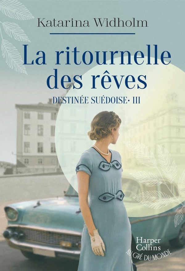 La ritournelle des rêves: Destinée suédoise - Tome 3