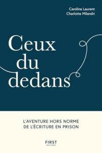 Ceux du dedans - L'aventure hors norme de l'écriture en prison