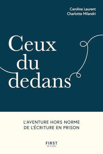 Ceux du dedans - L'aventure hors norme de l'écriture en prison