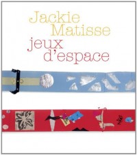 Jackie Matisse : Jeux d'espace