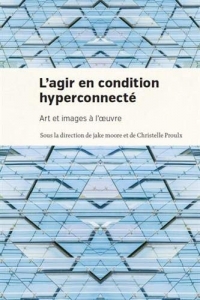 L'agir en condition hyperconnectée : art et images à l'oeuvre