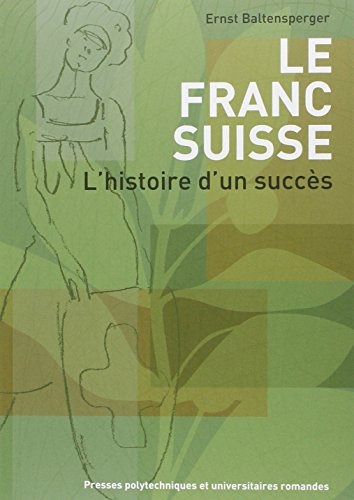Le franc suisse: L'histoire d'un succès.