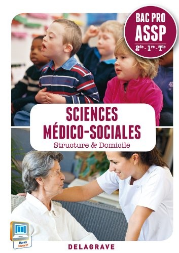 Sciences médico-sociales 2e - 1e - Tle Bac Pro ASSP : Structure & Domicile