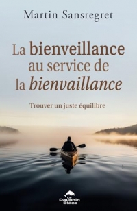 La bienveillance au service de la bienvaillance - Trouver un juste équilibre