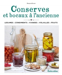 Conserves et bocaux à l'ancienne. Légumes Condiments Viandes et volailles Fruits