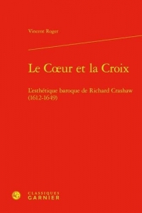 Le Coeur et la Croix: L'esthétique baroque de Richard Crashaw (1612-1649)