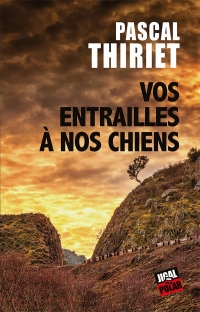 Vos entrailles à nos chiens