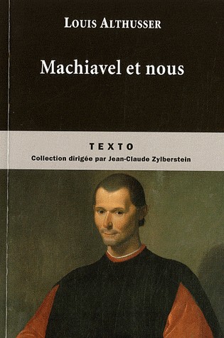Machiavel et nous : Suivi de  Des problèmes qu'il faudra bien appeler d'un autre nom et peut-être politique.