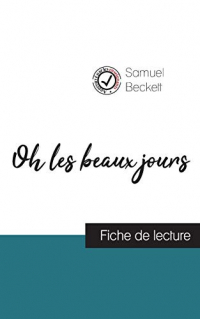 Oh les beaux jours de Samuel Beckett (fiche de lecture et analyse complète de l'oeuvre)