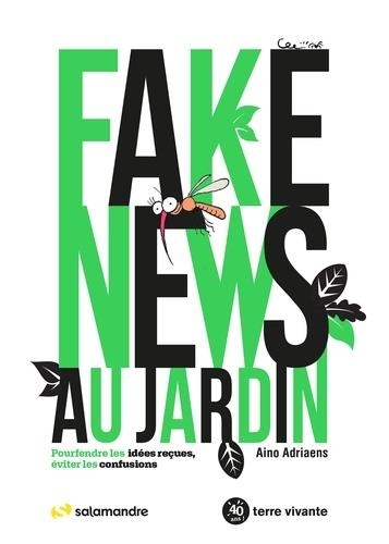 Fake news au jardin: Pourfendre les idées reçues, éviter les confusions