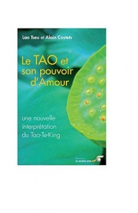 Le Tao et son pouvoir d'amour : Une nouvelle interprétation du Tao Te King