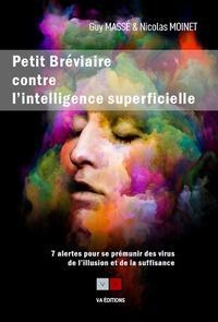 Petit bréviaire contre l'intelligence superficielle: 7 alertes pour se prémunir des virus de l'illusion et de la suffisance