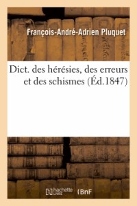 Dict. des hérésies, des erreurs et des schismes (Éd.1847)