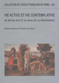 Vie active et vie contemplative au Moyen Age au seuil de la Renaissance