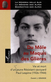 Du Môle au Maquis des Glières : Vie et mort d'un jeune résistant savoyard, Paul Lespine (1926-1944)
