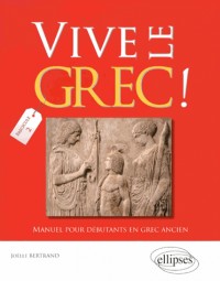 Vive le Grec ! Manuel pour Débutants en Grec Ancien Fascicule 2