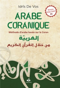 Arabe Coranique (l') - Methode d'Arabe Centree Sur le Coran