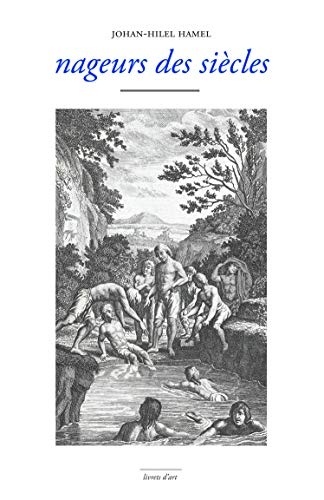 Nageurs des Siecles - une Anthologie de la Nage