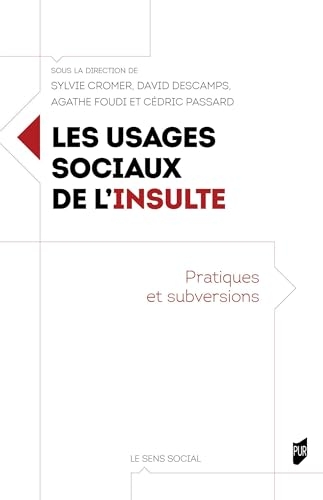 Les usages sociaux de l'insulte: Pratiques et subversions
