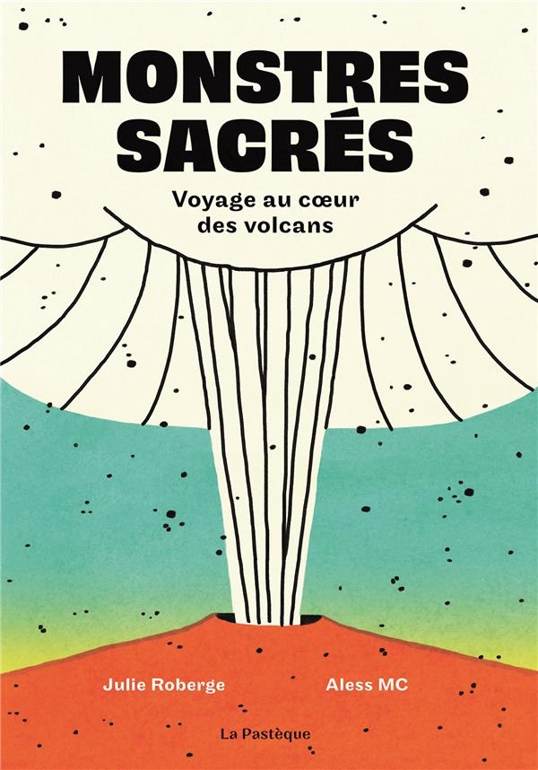 Monstres sacrés. Voyage au c ur des volcans