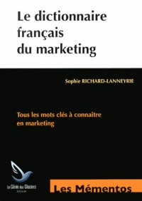 Le dictionnaire français du marketing: Tous les mots clés à connaître en marketing.