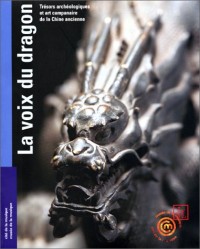 La Voix du dragon. Trésors archéologiques et art campanaire de la chine ancienne