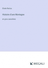 Histoire d'une Montagne: en gros caractères