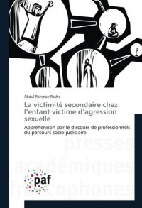 La victimite secondaire chez l'enfant victime d'agression sexuelle: Apprehension par le discours de professionnels du parcours socio-judiciaire