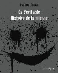 La Véritable Histoire de la Mienne