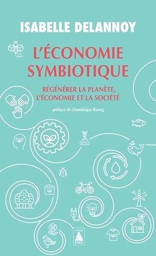 L'économie symbiotique: Régénérer la planète, l'économie, la société