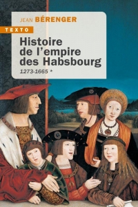 HISTOIRE DE L'EMPIRE DES HABSBOURG T1: 1273-1665