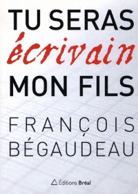 Tu seras écrivain mon fils