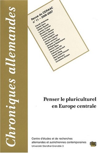 Chroniques allemandes, N° 11, 2006-2007 : Penser le pluriculturel en Europe centrale