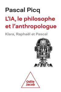 Klara, Raphaël et Pascal.: L'IA, le philosophe et l'anthropologue