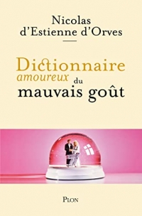 Dictionnaire amoureux du mauvais goût